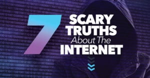 7 Scary Truths About the Internet