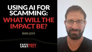 Ran Levi talks about scamming methods, cybersecurity, and keeping yourself safe online.