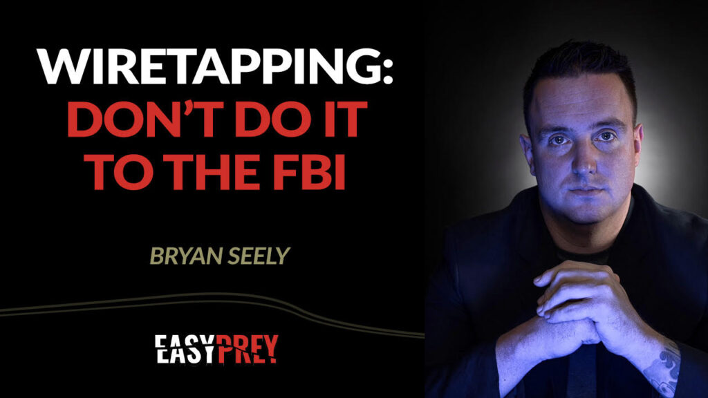 Bryan Seely talks about wiretapping the FBI and tips to stay safe online
