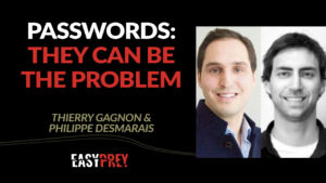 Philippe Desmaris and Thierry Gagnon discuss digital identification for a world without passwords.