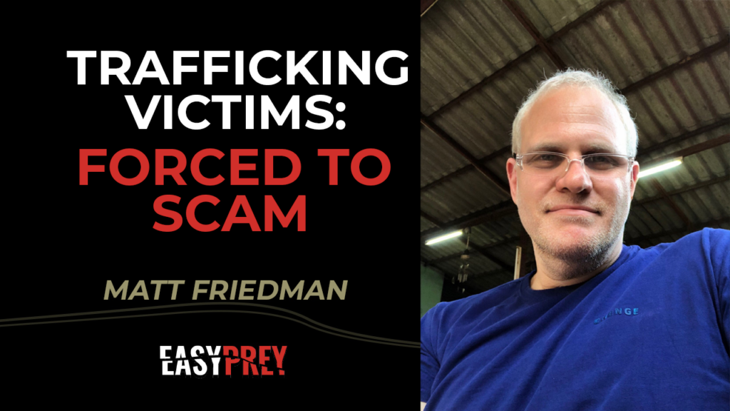 Matt Friedman talks about human trafficking into scam centers and the dangers we don't know about.