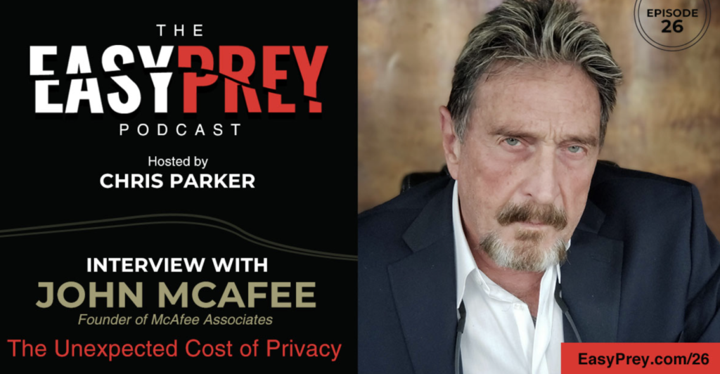 John McAfee talks about privacy protection and the unexpected costs of keeping your information private.