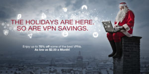 The Holidays Are Here. So Are VPN Savings.