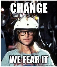 Change. We Fear It.