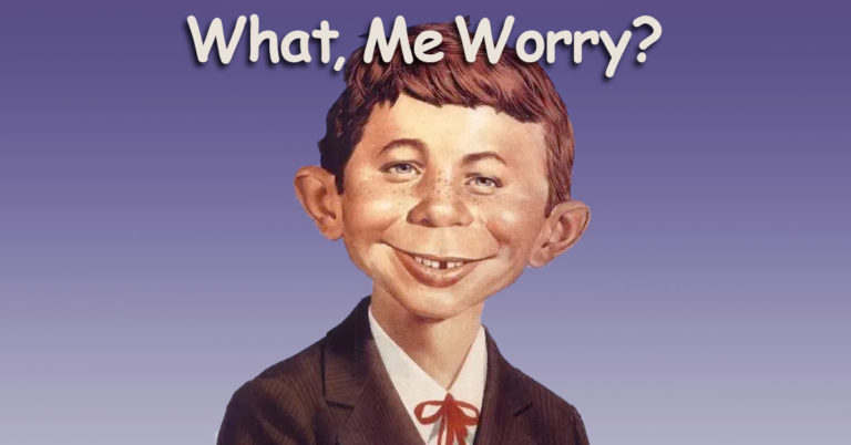 What, Me Worry?